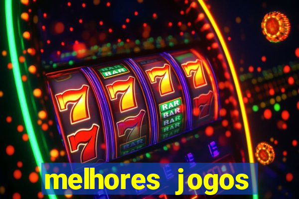 melhores jogos estrela bet